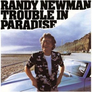 Randy Newman - Trouble in Paradise 1983