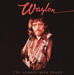 waylon jennings - i've always been crazy